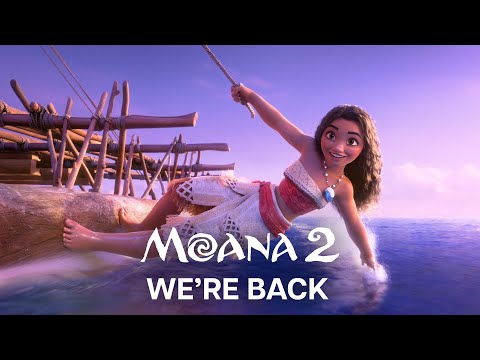 Moana 2 | &quot;We&#039;re Back&quot;