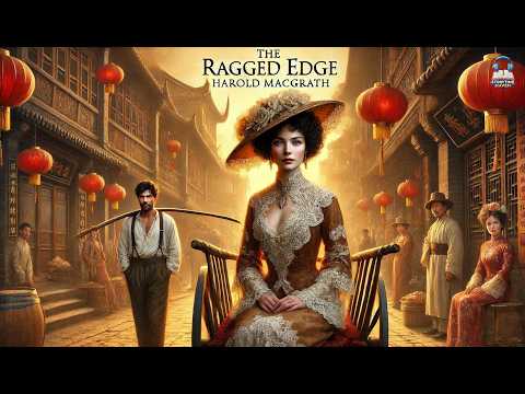 The Ragged Edge by Harold MacGrath 🌀 | A Thrilling Tale of Mystery &amp; Romance 💔🔍